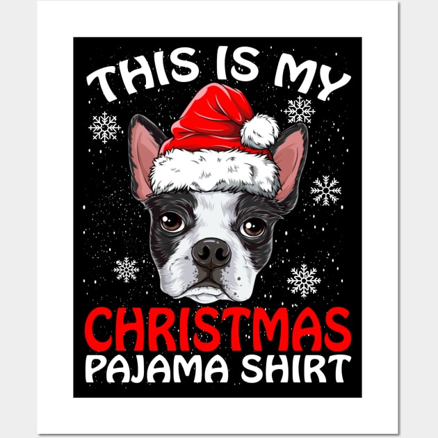 This is my Christmas Pajama Shirt Boston Terrier Wall Art by intelus